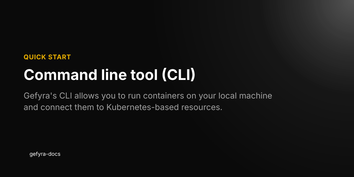 Command line tool (CLI) - gefyra-docs